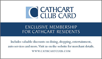 Cathcart Club Card Reads: Exclusive Membership for Cathcart Residents. Includes valuable discounts on dining, shopping, entertainment, auto services, and more. Visit us on the website for merchant details. www.cathcartclub.com
